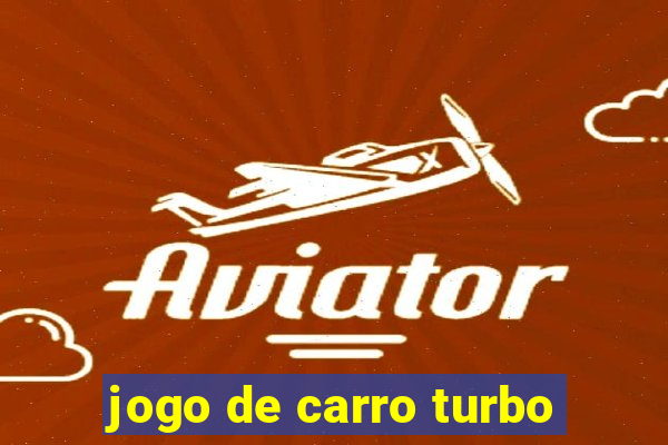 jogo de carro turbo